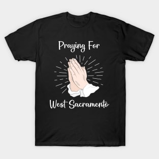 Praying For West Sacramento T-Shirt